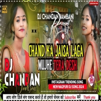 Chand Ka Jaisa Laga Mujhe Tera Desh Nagpuri Old Dj Song 2024 Dj ChandanDjwebking.in